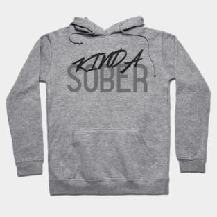 Kinda Sober, Kinda Not! Funny Drinking Quote. Perfect Drinking Team Gift. Hoodie